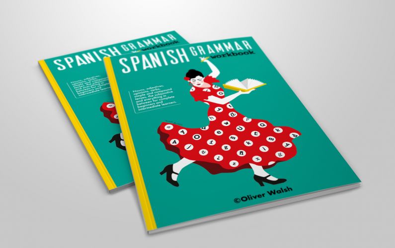 SPANISH GRAMMAR WORKBOOK |  Oliver Walsh